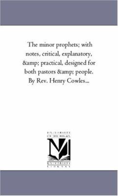 The Minor Prophets; With Notes, Critical, Expla... 1425549462 Book Cover