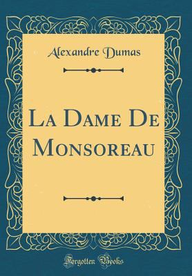 La Dame de Monsoreau (Classic Reprint) 0365297402 Book Cover