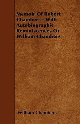 Memoir Of Robert Chambers - With Autobiographic... 1445532492 Book Cover