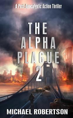 The Alpha Plague 2: A Post-Apocalyptic Action T... 1535412917 Book Cover