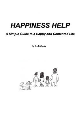 Happiness Help: A Simple Guide to a Happy and C... B083XVH7H1 Book Cover