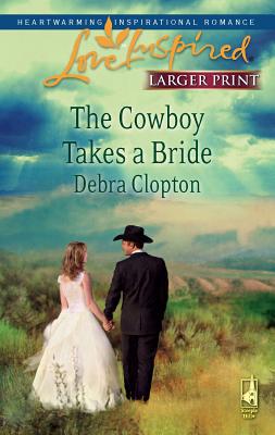 The Cowboy Takes a Bride [Large Print] 0373813686 Book Cover