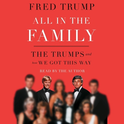 All in the Family: The Trumps and How We Got Th... 1668116626 Book Cover