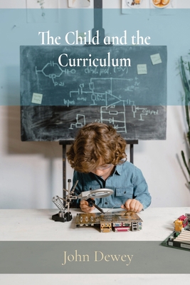 The Child and the Curriculum 195843714X Book Cover