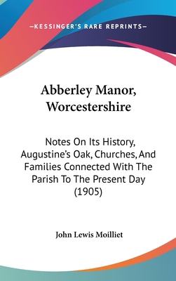 Abberley Manor, Worcestershire: Notes On Its Hi... 1104005107 Book Cover