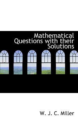 Mathematical Questions with Their Solutions 0554517868 Book Cover
