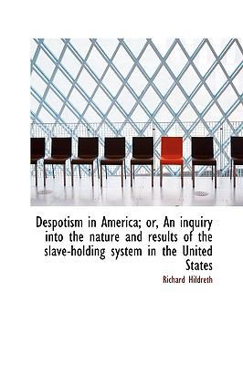 Despotism in America; Or, an Inquiry Into the N... 1115430505 Book Cover