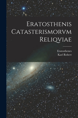 Eratosthenis Catasterismorvm Reliqviae [Latin] B0BMGTXYRR Book Cover