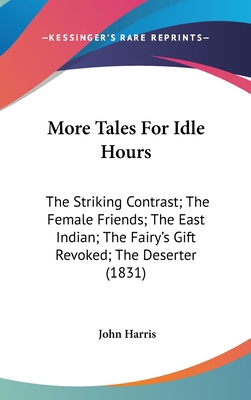 More Tales For Idle Hours: The Striking Contras... 0548973571 Book Cover