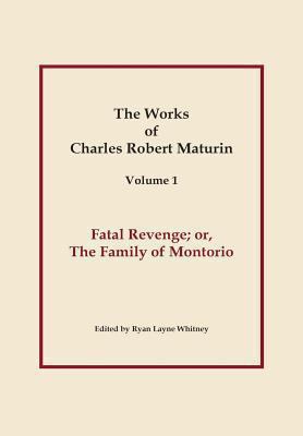 Fatal Revenge, Works of Charles Robert Maturin,... 1304373428 Book Cover