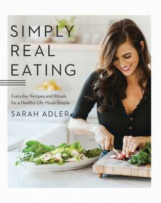 Simply Real Eating: Everyday Recipes and Ritual... 1682684113 Book Cover