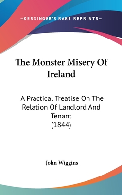 The Monster Misery Of Ireland: A Practical Trea... 1437397239 Book Cover