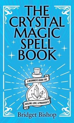 The Crystal Magic Spell Book: A Beginner's Guid... 1736656074 Book Cover
