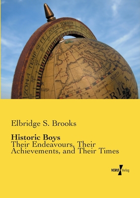 Historic Boys: Their Endeavours, Their Achievem... 395738799X Book Cover