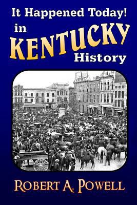 It Happened Today! in Kentucky History: Revised... 150530041X Book Cover