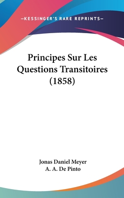 Principes Sur Les Questions Transitoires (1858) [French] 1160538131 Book Cover