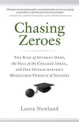 Chasing Zeroes: The Rise of Student Debt, the F... 0989776506 Book Cover