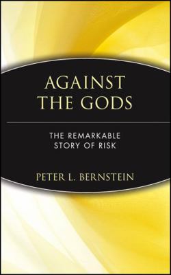 Against the Gods: The Remarkable Story of Risk 0471121045 Book Cover