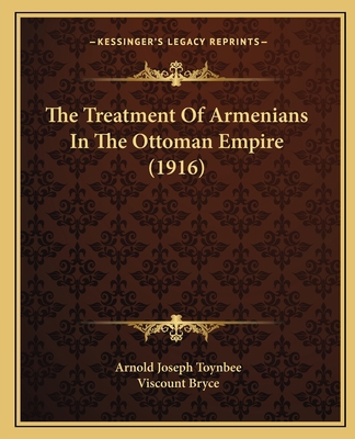 The Treatment Of Armenians In The Ottoman Empir... 1166627195 Book Cover