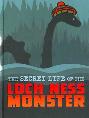 The Secret Life of the Loch Ness Monster (The S... 1398250155 Book Cover