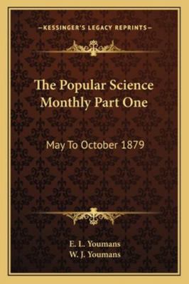 The Popular Science Monthly Part One: May To Oc... 116298600X Book Cover