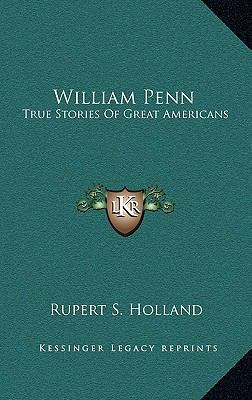 William Penn: True Stories Of Great Americans 1164484109 Book Cover