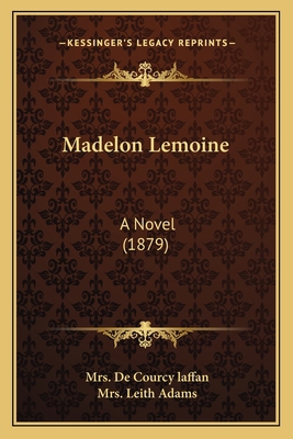 Madelon Lemoine: A Novel (1879) 1166622614 Book Cover