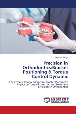 Precision in Orthodontics: Bracket Positioning ... 6208013054 Book Cover