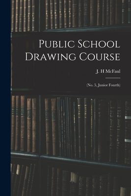 Public School Drawing Course: (no. 5, Junior Fo... 1014733596 Book Cover