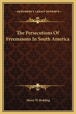 The Persecutions Of Freemasons In South America 1169182437 Book Cover