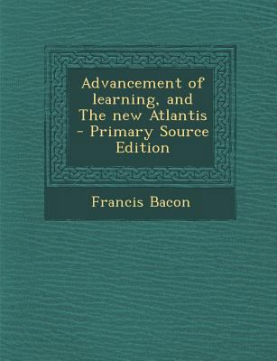Advancement of Learning, and the New Atlantis 1287806686 Book Cover