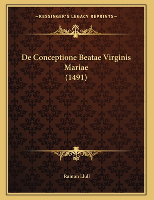De Conceptione Beatae Virginis Mariae (1491) [Latin] 1165880288 Book Cover