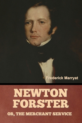Newton Forster; Or, The Merchant Service B0F63P7TKG Book Cover