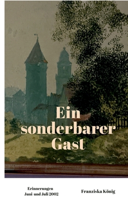 Ein sonderbarer Gast: Erinnerungen Juni und Jul... [German] 3740782609 Book Cover