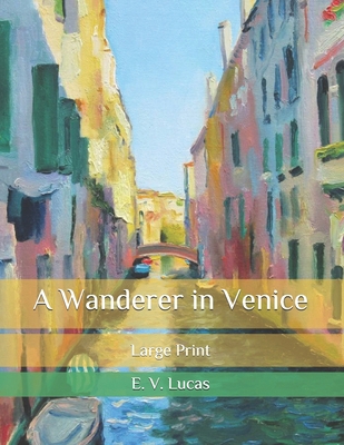 A Wanderer in Venice: Large Print B08QWLPC12 Book Cover