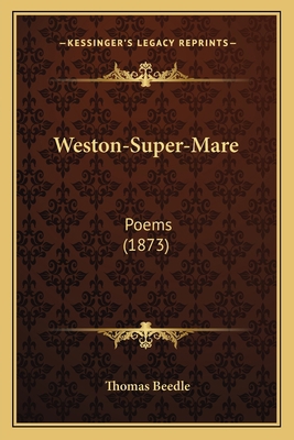 Weston-Super-Mare: Poems (1873) 1165750163 Book Cover