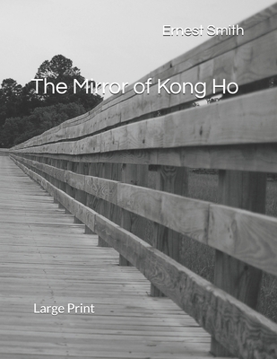 The Mirror of Kong Ho: Large Print 1697040713 Book Cover