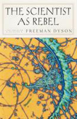 The Scientist as Rebel 1590172167 Book Cover