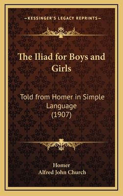 The Iliad for Boys and Girls: Told from Homer i... 1165728443 Book Cover
