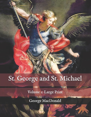 St. George and St. Michael: Volume 1: Large Print B08PJDYZ3D Book Cover