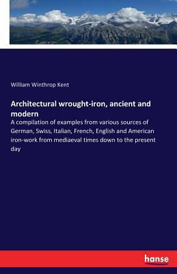 Architectural wrought-iron, ancient and modern:... 3337229069 Book Cover