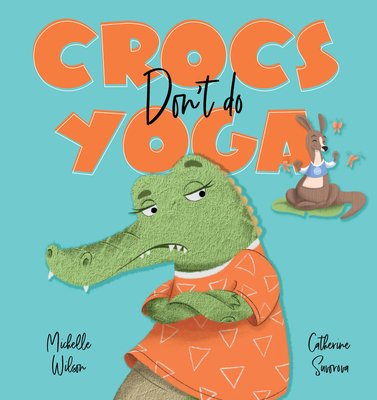 Crocs Don't Do Yoga 1922503231 Book Cover