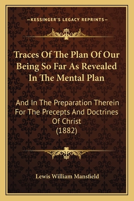 Traces of the Plan of Our Being So Far as Revea... 1165148528 Book Cover