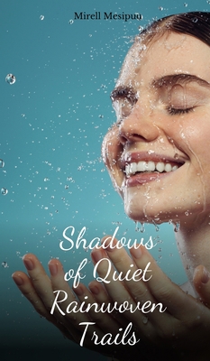 Shadows of Quiet Rainwoven Trails B0DQRCDYTK Book Cover