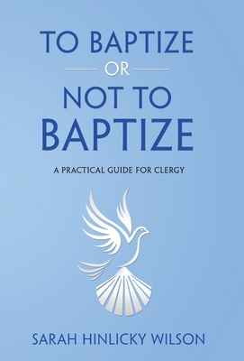 To Baptize or Not to Baptize: A Practical Guide... 173726112X Book Cover