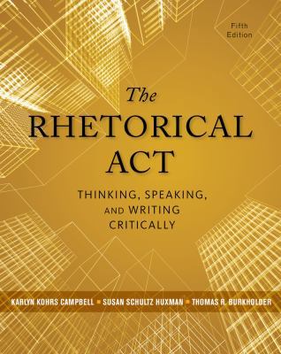 The Rhetorical Act: Thinking, Speaking and Writing Critically