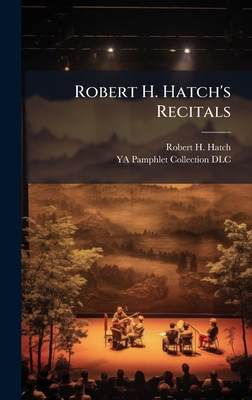 Robert H. Hatch's Recitals 1025196082 Book Cover
