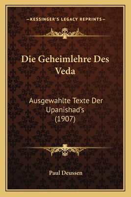 Die Geheimlehre Des Veda: Ausgewahlte Texte Der... [German] 1168418712 Book Cover