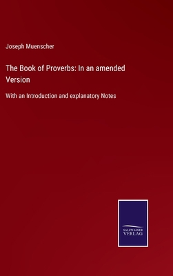 The Book of Proverbs: In an amended Version: Wi... 3752579935 Book Cover