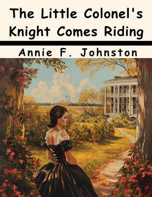 The Little Colonel's Knight Comes Riding 1836578059 Book Cover